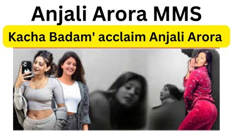 anjali arora viral clip|Anjali Arora MMS Video Leak Controversy: Lock Upp。